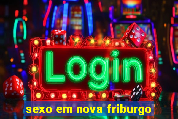 sexo em nova friburgo